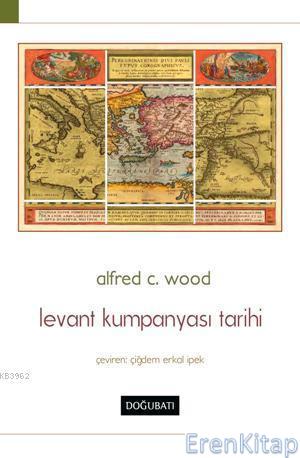 Levant Kumpanyası Tarihi %10 indirimli Alfred C. Wood