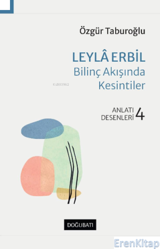 Leyla Erbil – Bilinç Akışında Kesitler : Anlatı Desenleri - 4 Özgür Ta