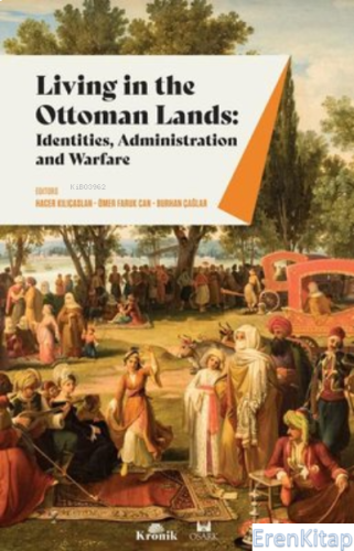Living in The Ottoman Lands: Identities Administration and Warfare Hac