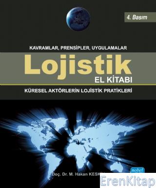 Lojistik El Kitabı - Küresel Aktörlerin Lojistik Pratikleri M. Hakan K