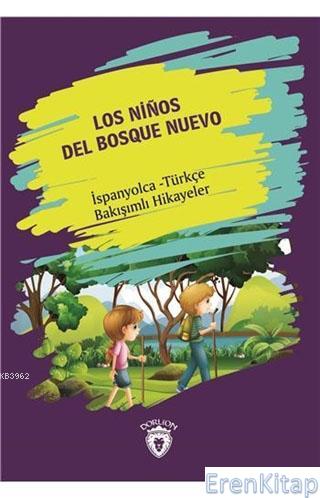 Los Ninos Del Bosque Nuevo (Yeni Ormanın Çocukları) :  İspanyolca - Türkçe Bakışımlı Hikayeler