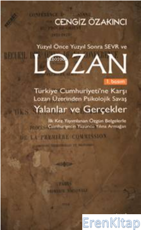 Lozan  : Türkiye Cumhuriyeti'ne Karşı Lozan Üzerinden Psikolojik Savaş Yalanlar ve Gerçekler