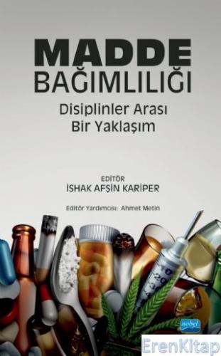 Madde Bağımlılığı : Disiplinler Arası Bir Yaklaşım Ahmet Metin
