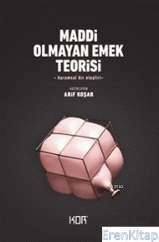 Maddi Olmayan Emek Teorisi Kuramsal Bir Eleştiri Arif Koşar Haz.