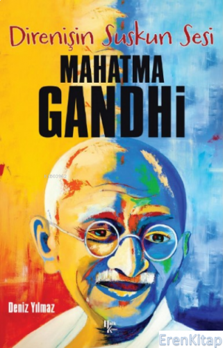 Mahatma Gandhi - Direnişin Suskun Sesi Deniz Yılmaz