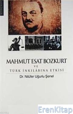 Mahmut Esat Bozkurt ve Türk İnkılabına Etkisi %10 indirimli Nilüfer Uğ