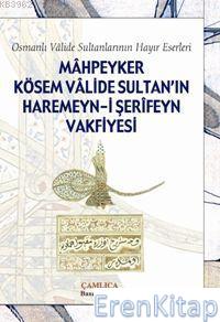 Mahpeyker Kösem Valide Sultanın Haremeyn-i Şerifeyn Vakfiyesi : Osmanl