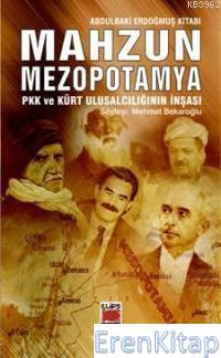 Mahzun Mezopotamya PKK ve Kürt Ulusalcılığın İnşası %10 indirimli Abdu