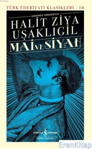 Mai ve Siyah Günümüz Türkçesiyle (Şömizli) : Türk Edebiyatı Klasikleri - 10
