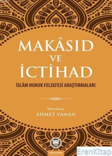 Makâsıd ve İctihad İslâm Hukuk Felsefesi Araştırmaları Ahmet Yaman