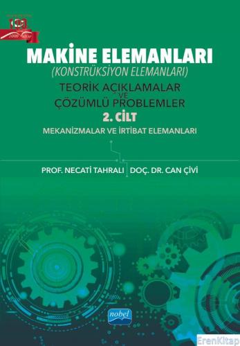 Makine Elemanları (Konstrüksiyon Elemanları) Teorik Açıklamalar ve Çözümlü Problemler - 2. Cilt