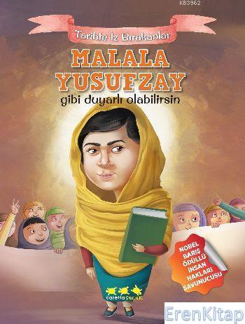 Malala Yusufzay Gibi Duyarlı Olabilirsin : Tarihte İz Bırakanlar