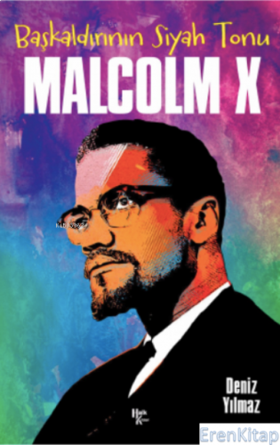 Malcolm X - Başkalarının Siyah Tonu Deniz Yılmaz
