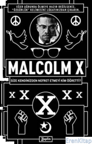 Malcolm X - Size Kendinizden Nefret Etmeyi Kim Öğretti? Malcolm X