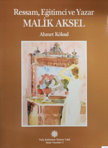 Ressam, Eğitimci ve Yazar Malik Aksel
