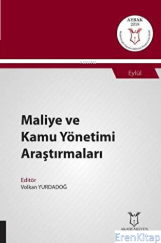 Maliye ve Kamu Yönetimi Araştırmaları : (Aybak 2019 Eylül) Volkan Yurd