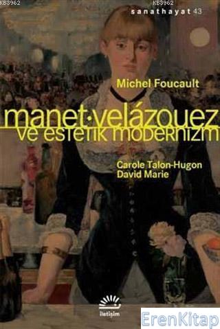 Manet: Velazquez ve Estetik Modernizm Michel Foucault