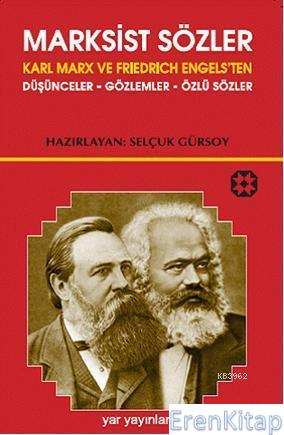 Marksist Sözler :  Karl Marx ve Friedrich Engels'ten Düşünceler-Gözlemler-Özlü Sözler