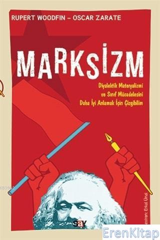 Marksizm - Diyalektik Metaryalizmi ve Sınıf Mücadelesini Daha İyi Anla