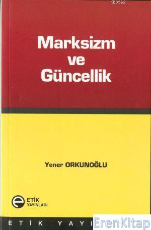 Marksizm ve Güncellik %10 indirimli Yener Orkunoğlu
