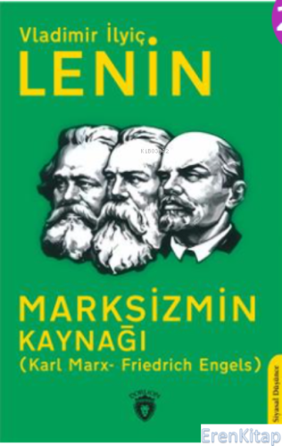 Marksizmin Kaynağı : (Karl Marx- Friedrich Engels) Vladimir İlyiç Leni