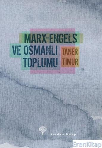 Marx-Engels ve Osmanlı Toplumu %10 indirimli Taner Timur