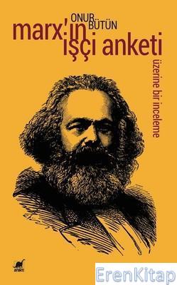 Marx'ın İşçi Anketi Üzerine Bir İnceleme Onur Bütün