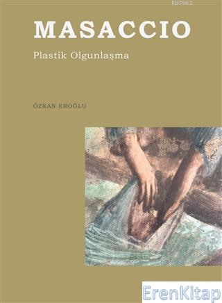 Masaccio- Plastik Olgunlaşma Özkan Eroğlu