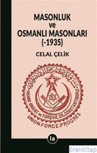 Masonluk ve Osmanlı Masonları (-1935) Celal Çelik