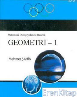 Matematik Olimpiyatlarına Hazırlık Geometri - 1 Mehmet Şahin