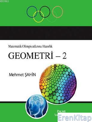 Matematik Olimpiyatlarına Hazırlık Geometri - 2 Mehmet Şahin