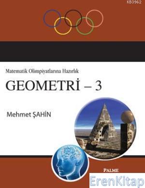 Geometri 3 / Matematik Olimpiyatlarına Hazırlık Mehmet Şahin