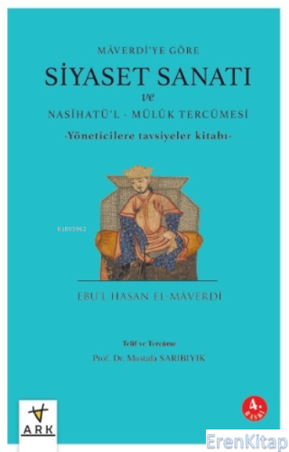 Mâverdi'ye Göre Siyaset Sanatı ve Nasihatü'l - Mülûk Tercümesi
