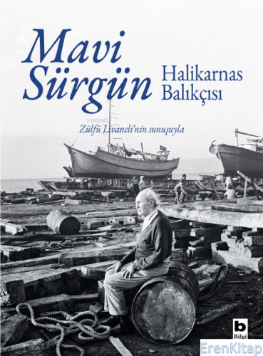 Mavi Sürgün : Halikarnas Balıkçısı Özge İpek Esen