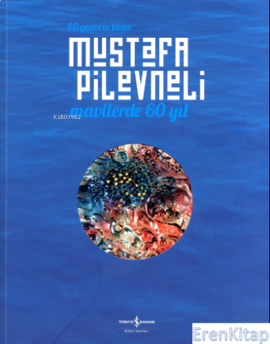 Mavilerde 60 Yıl - Retrospektif / Retrospective Mustafa Pilevneli