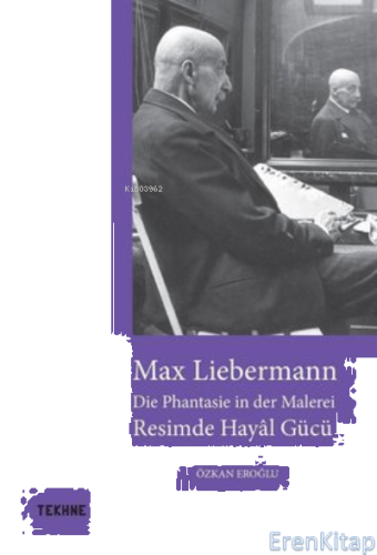 Max Liebermann: Resimde Hayal Gücü Özkan Eroğlu