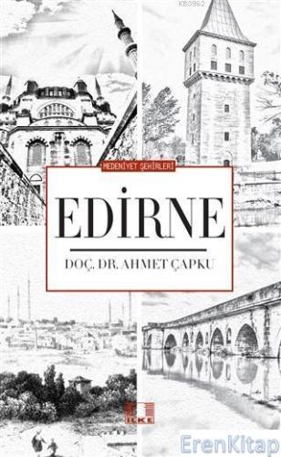 Medeniyet Şehirleri - Edirne Ahmet Çapku