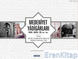 Medeniyet Yadigarları (Ciltli) : Mekke - Medine - Taif 1967-1984