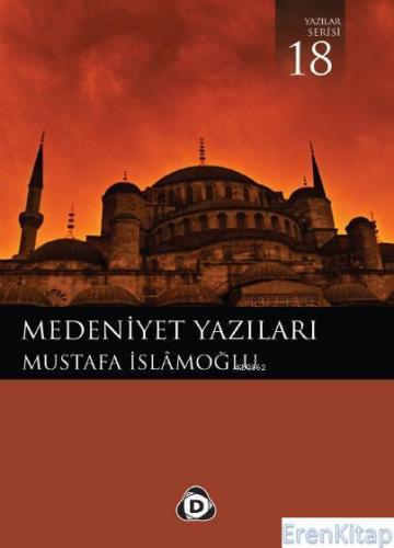 Medeniyet Yazıları Mustafa İslamoğlu