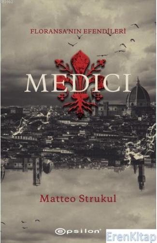Medici - Floransa'nın Efendileri Matteo Strukul