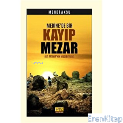 Medine'de Bir Kayıp Mezar (Hz. Fatıma'nın Musibetleri)