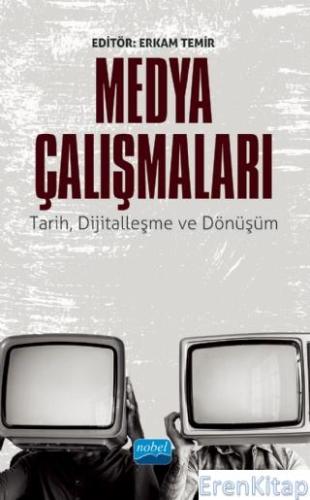 Medya Çalışmaları - Tarih, Dijitalleşme ve Dönüşüm Alev Ayyıldız