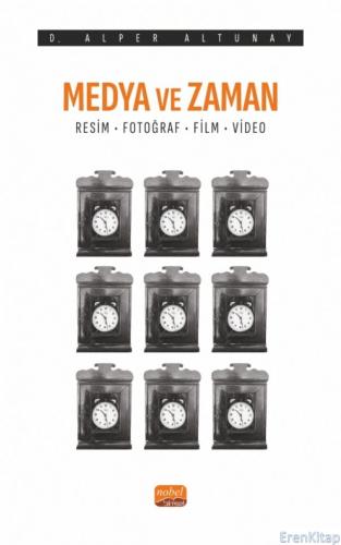 Medya ve Zaman - Resim, Fotoğraf, Film ve Video Alper Altunay