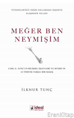 Meğer Ben Neymişim  : Carl G. Jung'un Bilişsel İşlevleri ve Myers'in 16 Türüne Farklı Bir Bakış