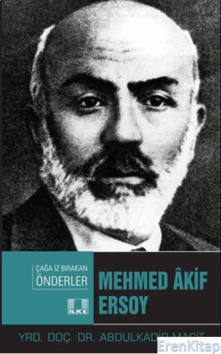 Mehmed Akif Ersoy - Çağa İz Bırakan Önderler
