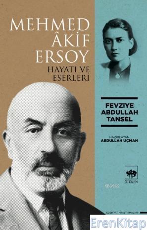 Mehmed Akif Ersoy : Hayatı ve Eserleri Fevziye Abdullah Tansel
