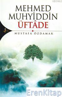 Mehmed Muhyiddin Üftâde Mustafa Özdamar