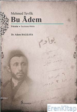 Mehmed Tevfik : Bu Adem Adem Balkaya