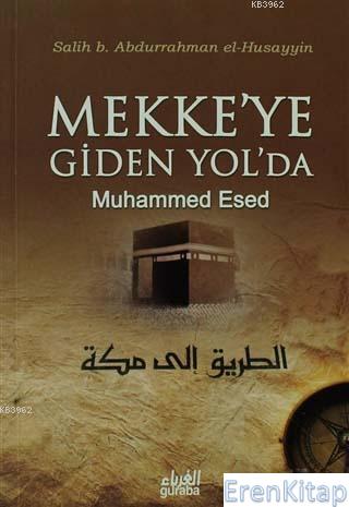 Mekke'ye Giden Yol'da; Muhammed Esed Salih b. Abdurrahman El-Husayyin
