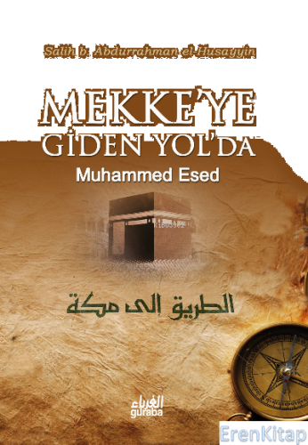 Mekke'ye Giden Yol'da Muhammed Esed Salih b. Abdurrahman El-Husayyin